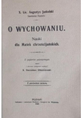 O wychowaniu Nauki dla Matek chrześcijańskich 1909 r.