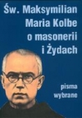 Św. Maksymilian Maria Kolbe o masonerii i Żydach
