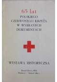 65 lat Polskiego Czerwonego Krzyża w wybranych dokumentach