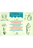 I ty potrafisz ciekawie opowiadać