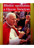 Bliskie spotkania z Ojcem Świętym