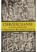 Chrześcijanie a życie publiczne w Cesarstwie Rzymskim III IV w.