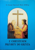 Z Chrystusem przybity do krzyża