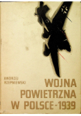 Wojna powietrzna w Polsce 1939 na tle rozwoju lotnictwa Polski i Niemiec