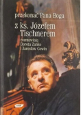 Przekonać Pana Boga z ks Józefem Tischnerem