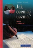 Jak oceniać ucznia Teoria i praktyka