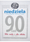 Niedziela tygodnik katolicki 90 lat Dla nieba i dla chleba 1926 - 2016