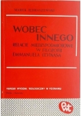 Wobec innego. Relacje międzypodmiotowe w filozofii Emmanuela Levinasa