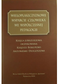 Wielopłaszczyznowe wsparcie człowieka we współczesnej pedagogii