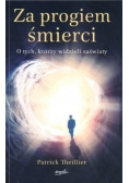 Za progiem śmierci. O tych, którzy widzieli zaświaty