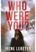 Who Were You?