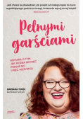 Pełnymi garściami