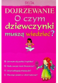 Dojrzewanie O czym dziewczynki muszą wiedzieć