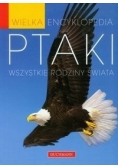 Wielka encyklopedia: Ptaki