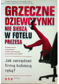 Grzeczne dziewczynki nie siedzą w fotelu prezesa