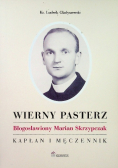 Wierny pasterz Błogosławiony Marian Skrzypczak