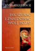 Jak szukać i znajdować wolę Bożą