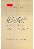 Jana Pawła Ii Filozofia Kultury I Wychowania