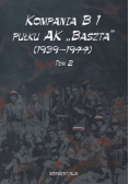 Kompania B1 pułku AK Baszta 1939 - 44 Tom 2