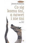 Co się komu śni a nawet i nie śni