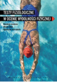 Testy fizjologiczne w ocenie wydolności fizycznej