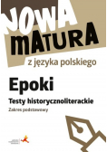 Nowa matura z języka polskiego Epoki Testy historycznoliterackie