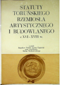 Statuty toruńskiego rzemiosła artystycznego i budowlanego z XVI - XVIII w
