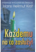 Każdemu na co zasłużył