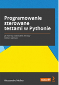 Programowanie sterowane testami w Pythonie Jak tworzyć skalowalne zestawy testów i aplikacji
