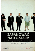 Zapanować nad czasem Jak efektywnie pracować by mieć czas na wszystko
