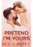 Pretend I'm Yours