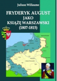 Fryderyk August jako książę warszawski 1807 1815