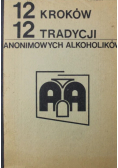 12 Kroków 12 Tradycji Anonimowych Alkoholików