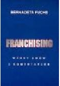 Franchising. Wzory umów z komentarzem