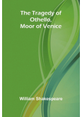 The Tragedy of Othello, Moor of Venice