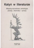 Katyń w literaturze Międzynarodowa antologia poezji dramatu i prozy