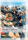 Wojna o saletrę między Boliwią i Peru a Chile 1879-1881