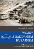 Wojny z Saddamem Husajnem od Pustynnej Burzy do Irackiej wolnośći