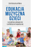 Edukacja muzyczna dzieci z perspektywy pedagogiczno terapeutycznej