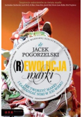 ( R ) ewolucja marki Jak tworzyć marki i zarządzać nimi w XXI wieku