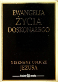 Ewangelia życia doskonałego Nieznane oblicze