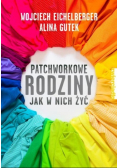 Patchworkowe rodziny Jak w nich żyć