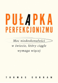 Pułapka perfekcjonizmu.