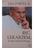 Być lekarzem by ulżyć cierpieniu bliźniego