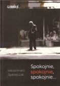 Spokojnie spokojnie spokojnie