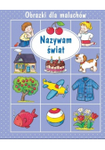 Obrazki dla maluchów Nazywam świat
