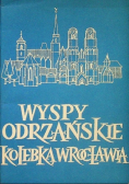 Wyspy odrzańskie kolebka Wrocławia