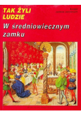 Tak żyli ludzie w średniowiecznym zamku