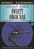 Światy obok nas. Czy ludzie są jedynymi inteligentnymi istotami na ziemi?
