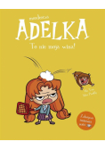 Mordercza Adelka. To nie moja wina